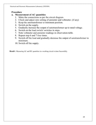 24
Electrical and Electronic Measurements Laboratory (2020309)
Result : Measuring AC and DC quantities in a working circuit is done Sucessfully.
 