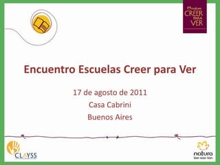 Encuentro Escuelas Creer para Ver 17 de agosto de 2011 Casa Cabrini Buenos Aires 