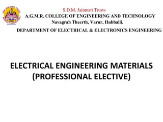 ELECTRICAL ENGINEERING MATERIALS
(PROFESSIONAL ELECTIVE)
 