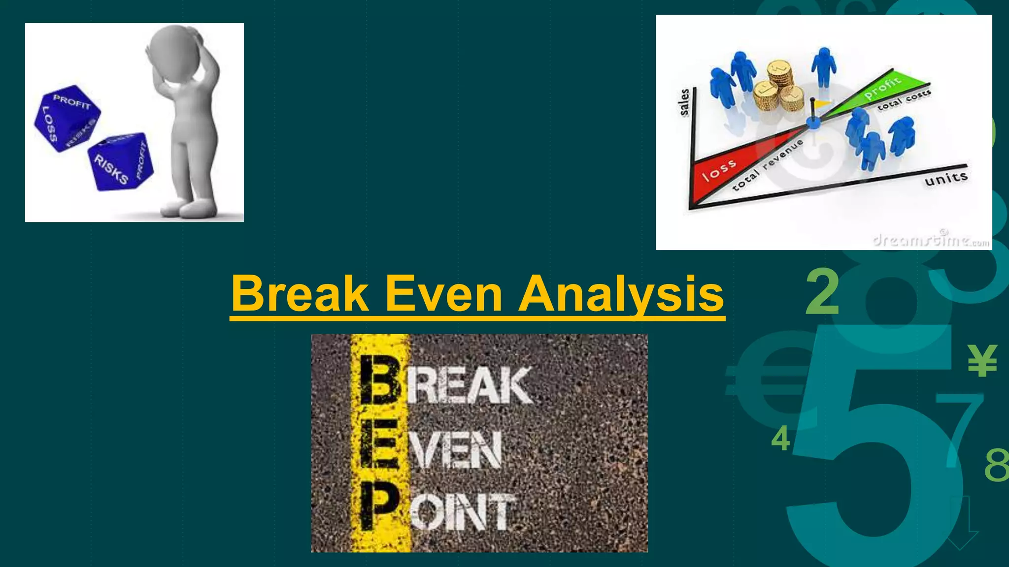 Break Even Analysis
 