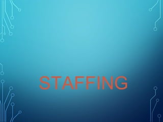 STAFFING
 