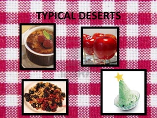 TYPICAL DESERTS
 