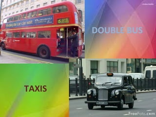 DOUBLE BUS




TAXIS
 