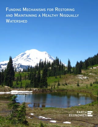 Funding Mechanisms for Restoring
and Maintaining a Healthy Nisqually
Watershed
 