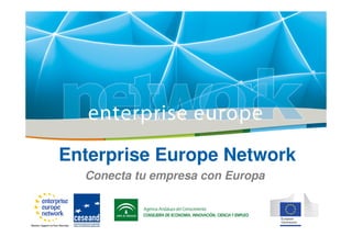 Enterprise Europe Network
Conecta tu empresa con Europa
 