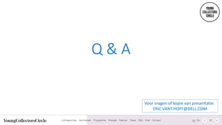 Q & A
Voor vragen of kopie van presentatie:
ERIC.VANT.HOFF@DELL.COM
 