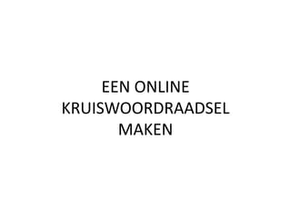 EEN ONLINE KRUISWOORDRAADSEL MAKEN  