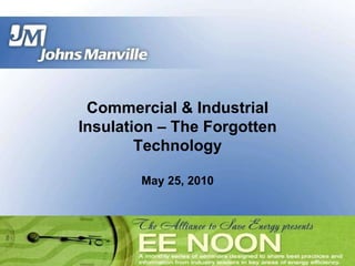 Commercial & Industrial Insulation – The Forgotten Technology May 25, 2010 