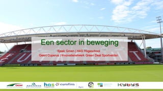 Een sector in beweging
Sjaak Groen | HAS Hogeschool
Geert Cuperus | Innovatienetwerk Green Deal Sportvelden
 