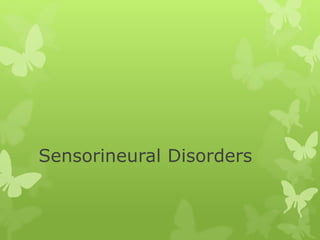 Sensorineural Disorders
 
