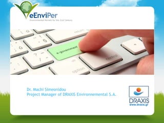 Dr. Machi Simeonidou
Project Manager of DRAXIS Environnemental S.A.
www.draxis.gr

 