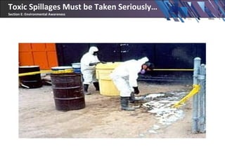 Toxic Spillages Must be Taken Seriously…
Section E: Environmental Awareness
 