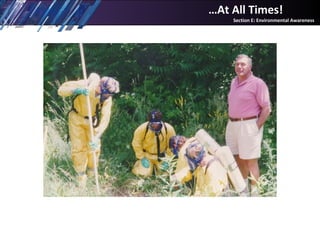 …At All Times!
Section E: Environmental Awareness
 