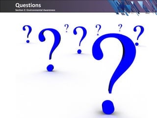 Questions
Section E: Environmental Awareness
 