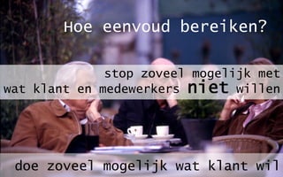 samen
product & service
   afstemmen
     op wat
   klanten
     willen
 