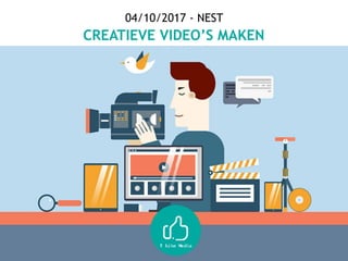 04/10/2017 - NEST
CREATIEVE VIDEO’S MAKEN
 