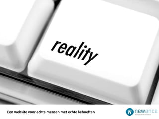 Een website voor echte mensen met echte behoeften
 
