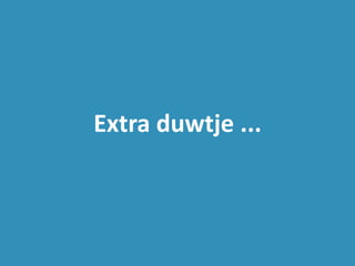 Extra duwtje ...
 