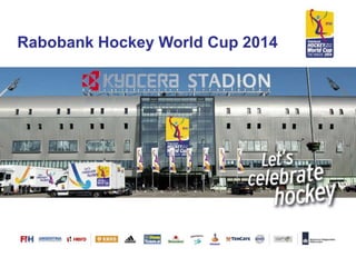 Rabobank Hockey World Cup 2014
 