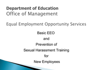 Basic EEO
and
Prevention of
Sexual Harassment Training
for
New Employees
 