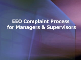 EEO Complaint Process  for Managers & Supervisors 