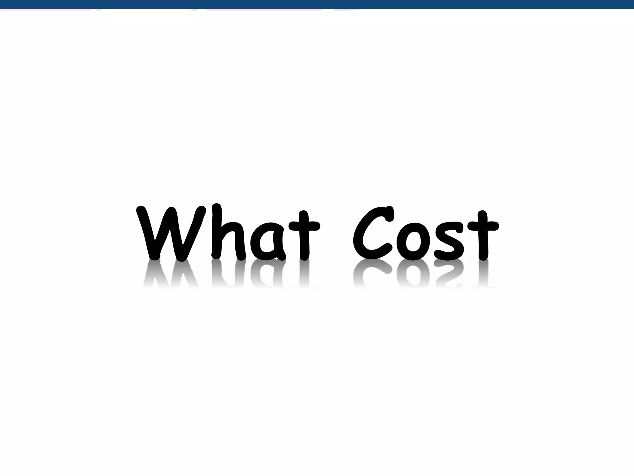 What Cost
 