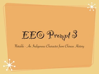 EEO Prompt 3
Notable - An Indigenous Character from Chinese History
 