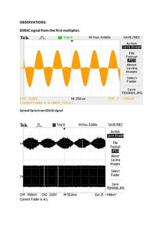 OBSERVATIONS:
DSBSC signal from the first multiplier.
Spread Sprectrum (DSSS) signal
 