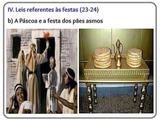 IV. Leis referentes às festas (23-24)
b) A Páscoa e a festa dos pães asmos
 