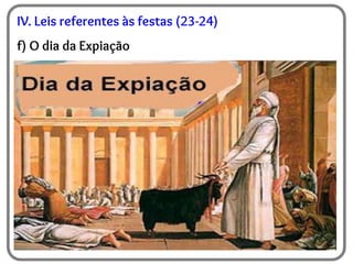 IV. Leis referentes às festas (23-24)
f) O dia da Expiação
 