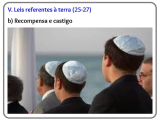 V. Leis referentes à terra (25-27)
b) Recompensa e castigo
 