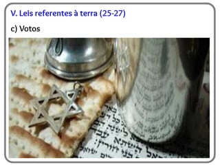 V. Leis referentes à terra (25-27)
c) Votos
 
