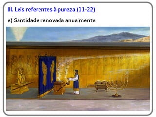 III. Leis referentes à pureza (11-22)
e) Santidade renovada anualmente
 