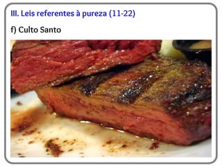 III. Leis referentes à pureza (11-22)
f) Culto Santo
 