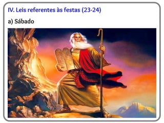 IV. Leis referentes às festas (23-24)
a) Sábado
 