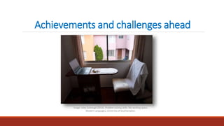 Achievements and challenges ahead
Image: Juley Somougli (2014). Problem solving skills: My working space.
Modern Languages, University of Southampton.
 