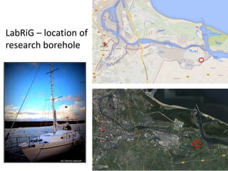 LabRiG – location of 
research borehole 
 