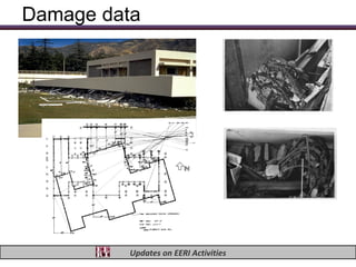 Damage data




          Updates on EERI Activities
 