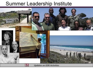 Summer Leadership Institute




           Updates on EERI Activities
 