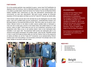FAIR FASHION
Om al die positieve geluiden meer weerklank te geven, namen twee FairTradeSteden de
afgelopen jaren het voortouw. Gent en Mechelen besloten om naast eerlijke voeding ook
in te zetten op eerlijk textiel. Zowel het Gentse Fair Fashion Fest als het Mechelse M-fair
hebben hetzelfde doel: ondernemers op zoek naar alternatieven samenbrengen met
consumenten op zoek naar alternatieven. Met groot succes, getuige de duizenden
bezoekers. M-Fair was tijdens de Week van de Fair Trade 2017 toe aan zijn derde editie.
“Veel mensen voelen wel aan dat er iets niet klopt als ze een kledingstuk voor een prikje
kopen, maar toch is eerlijke kledij nog een nicheproduct”, vertelt Mechelse schepen voor
Mondiaal beleid en Duurzaamheid Marina De Bie. “Met M-fair willen we dit patroon door-
breken. Mensen komen er niet alleen te weten waarom eerlijke kledij zo belangrijk is,
maar ook dat er verder geen verschil is met andere kledij. Ook eerlijke kledij is er in alle
soorten, maten en stijlen.” M-fair staat voor een mix van modeshows, workshops en een
uitgebreide markt. Maar je kan er ook swishen (kleren ruilen) of een kledingstuk laten
herstellen in een repair café. “Duurzaamheid heeft immers een belangrijke plek in ons
verhaal en kan perfect samengaan met eerlijke handel”, aldus De Bie. Hetzelfde verhaal
in Gent. In april 2018 staat de derde editie van het Fair Fashion Fest op het programma
en tijdens de Week van de Fair Trade 2017 lanceerden zij de stadswandeling ‘Ethisch
modieus Gent’ die mooie plekken in de binnenstad combineert met adresjes waar je een
hippe, eerlijke en duurzame outfit kan vinden.
#CLEANEKLEREN
Voorjaar 2017was Philippe Gilbert
de eerste om een petitie voor
#cleanekleren te ondertekenen.
De campagne wil Belgische fabrikanten
van sportkledij overtuigen om in
navolging van Bel&Bo en JBC en van
bekende internationale outdoormerken
als Odlo, Deuter, Jack Wolfskin,
Sprayway, Vaude en Haglöfs toe te
treden tot de Fair Wear Foundation.
Na de fietsers en de wielerclubs richt
de campagne zich in 2018 op de
voetbalwereld.
MEER INFO
 www.schonekleren.be
 www.fairwear.org
 www.fairfashionfest.be
 www.mechelen.be/m-fair
M-Fair2016©LucHilderson
 