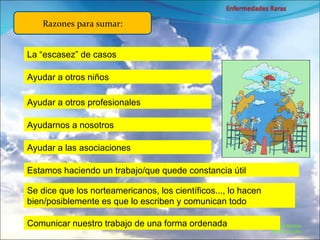 Marcial Medina Médico Escolar Razones para sumar: Ayudar a otros niños Ayudar a otros profesionales Ayudarnos a nosotros Ayudar a las asociaciones Estamos haciendo un trabajo/que quede constancia útil Se dice que los norteamericanos, los científicos..., lo hacen bien/posiblemente es que lo escriben y comunican todo Comunicar nuestro trabajo de una forma ordenada La “escasez” de casos 