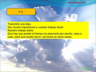 Marcial Medina Médico Escolar P.D. Transmitir una idea Dar mucha importancia a vuestro trabajo diario Nuestro trabajo diario  Que hay que perder el tiempo en plasmarlo por escrito, caso a caso, para que pueda servir, servirnos en otros casos. 