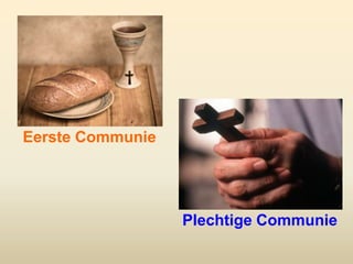 Eerste Communie




                  Plechtige Communie
 