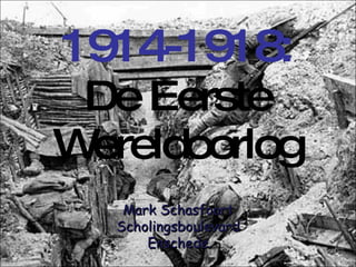 1914-1918: De Eerste Wereldoorlog Mark Schasfoort Scholingsboulevard Enschede 