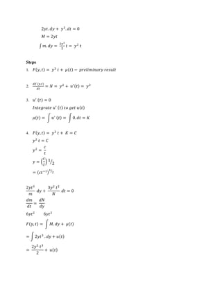 . + . =
=
∫ . = =
Steps
1. , = + −
2.
� ,
= = + ′
=
3. ′
=
′
= ∫ ′
= ∫ . =
4. , = + =
=
=
= ⁄
= − ⁄
+ =
=
, = ∫ . +
= ∫ . +
= +
 