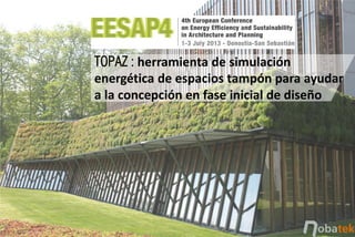 TOPAZ : herramienta de simulación
energética de espacios tampón para ayudar
a la concepción en fase inicial de diseño
 