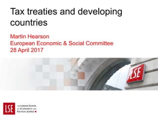 Tax treaties and developing
countries
Martin Hearson
European Economic & Social Committee
28 April 2017
 