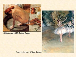 A Banheira,1886, Edgar Degas Duas bailarinas, Edgar Degas 
