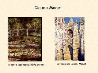 Claude Monet A ponte japonesa (1899), Monet Catedral de Rouen, Monet 