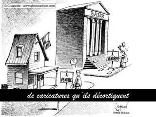 © Chappate - www.globecartoon.com




               de caricatures qu’ils décortiquent
 